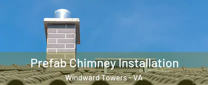 Prefab Chimney Installation Windward Towers - VA