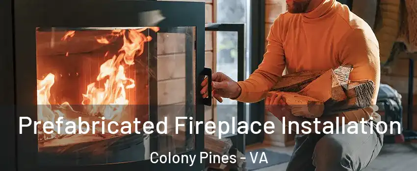 Prefabricated Fireplace Installation Colony Pines - VA