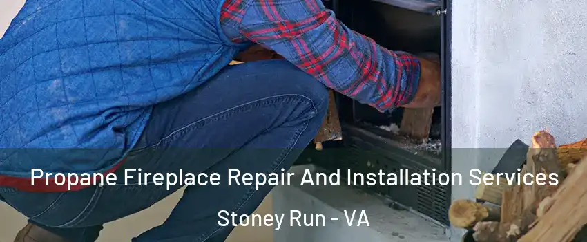 Propane Fireplace Repair And Installation Services Stoney Run - VA
