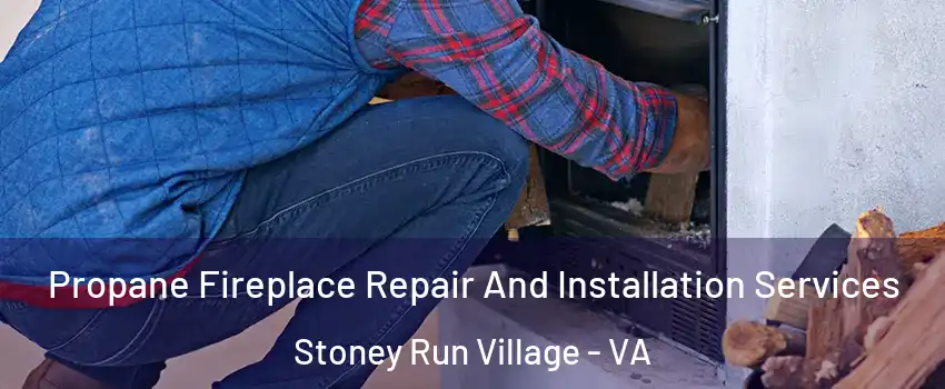 Propane Fireplace Repair And Installation Services Stoney Run Village - VA