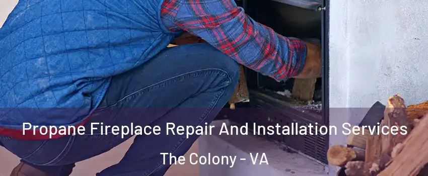 Propane Fireplace Repair And Installation Services The Colony - VA