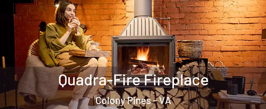 Quadra-Fire Fireplace Colony Pines - VA