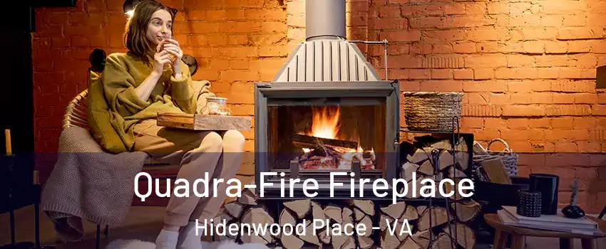 Quadra-Fire Fireplace Hidenwood Place - VA