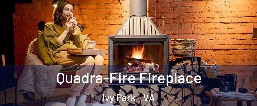 Quadra-Fire Fireplace Ivy Park - VA