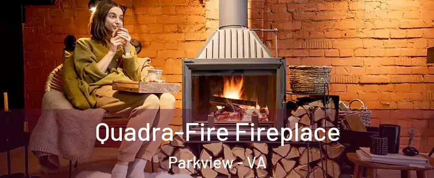 Quadra-Fire Fireplace Parkview - VA