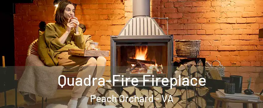 Quadra-Fire Fireplace Peach Orchard - VA