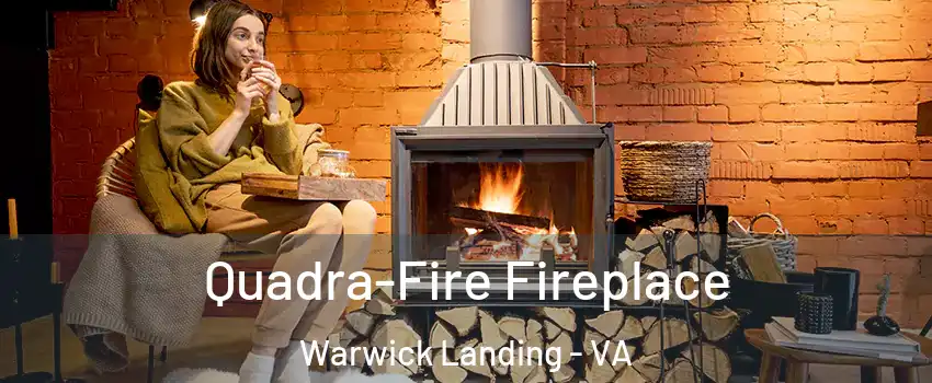 Quadra-Fire Fireplace Warwick Landing - VA