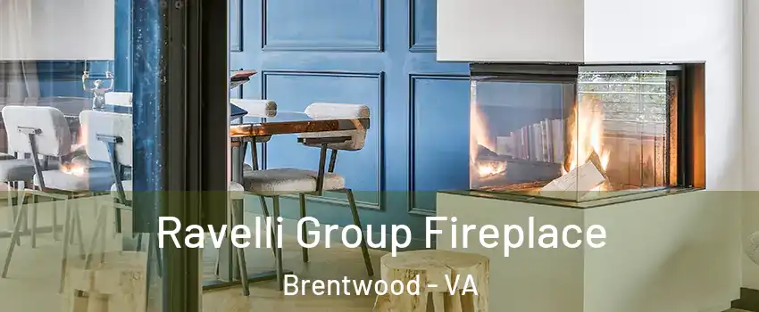 Ravelli Group Fireplace Brentwood - VA
