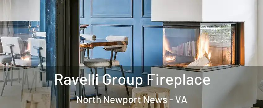 Ravelli Group Fireplace North Newport News - VA