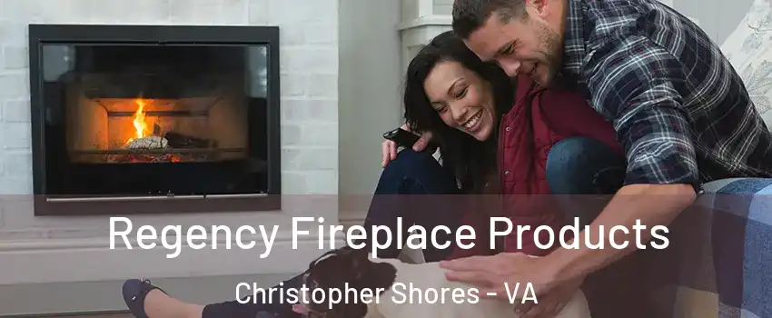 Regency Fireplace Products Christopher Shores - VA