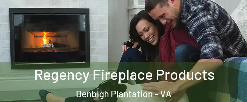 Regency Fireplace Products Denbigh Plantation - VA