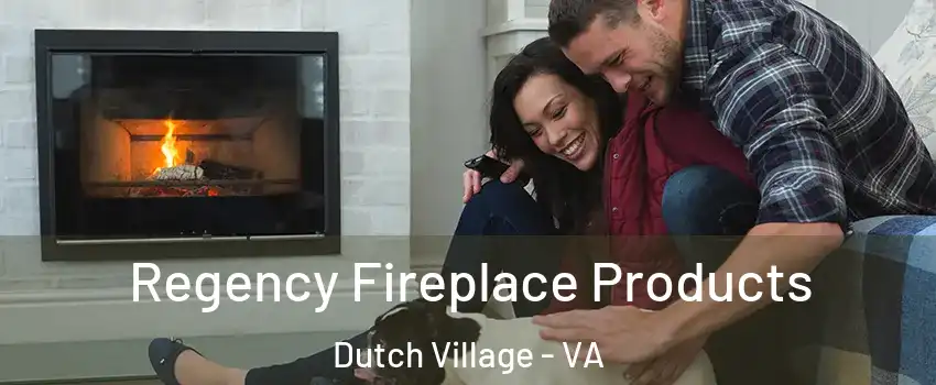 Regency Fireplace Products Dutch Village - VA