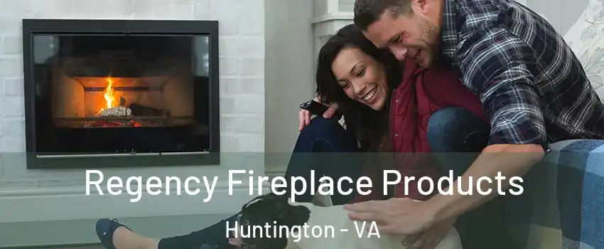 Regency Fireplace Products Huntington - VA