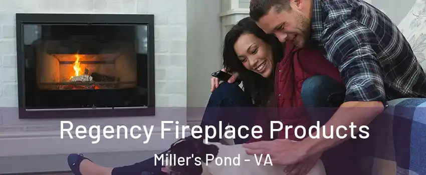 Regency Fireplace Products Miller's Pond - VA