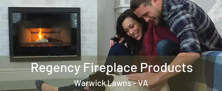 Regency Fireplace Products Warwick Lawns - VA