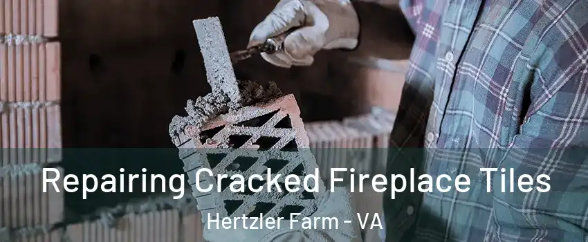 Repairing Cracked Fireplace Tiles Hertzler Farm - VA