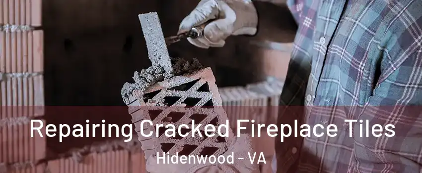 Repairing Cracked Fireplace Tiles Hidenwood - VA