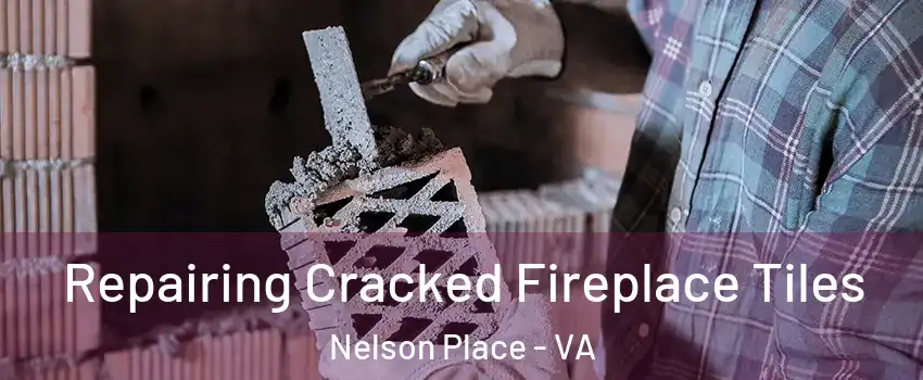 Repairing Cracked Fireplace Tiles Nelson Place - VA