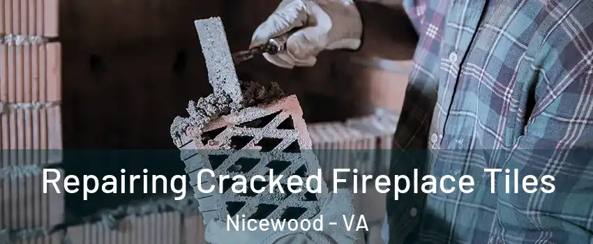 Repairing Cracked Fireplace Tiles Nicewood - VA