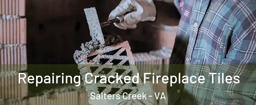 Repairing Cracked Fireplace Tiles Salters Creek - VA