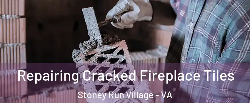 Repairing Cracked Fireplace Tiles Stoney Run Village - VA