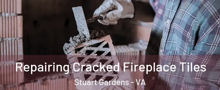 Repairing Cracked Fireplace Tiles Stuart Gardens - VA