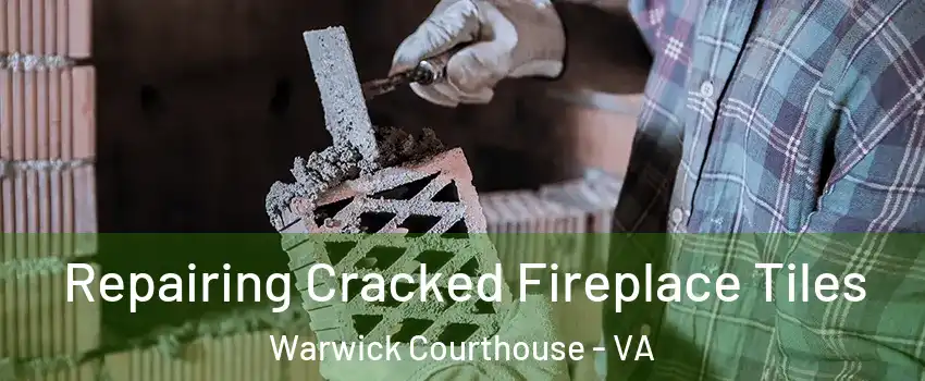 Repairing Cracked Fireplace Tiles Warwick Courthouse - VA