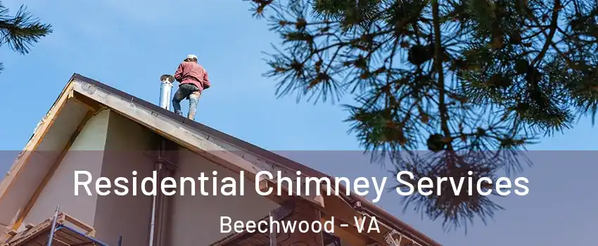 Residential Chimney Services Beechwood - VA