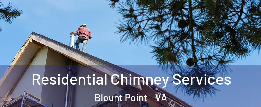 Residential Chimney Services Blount Point - VA