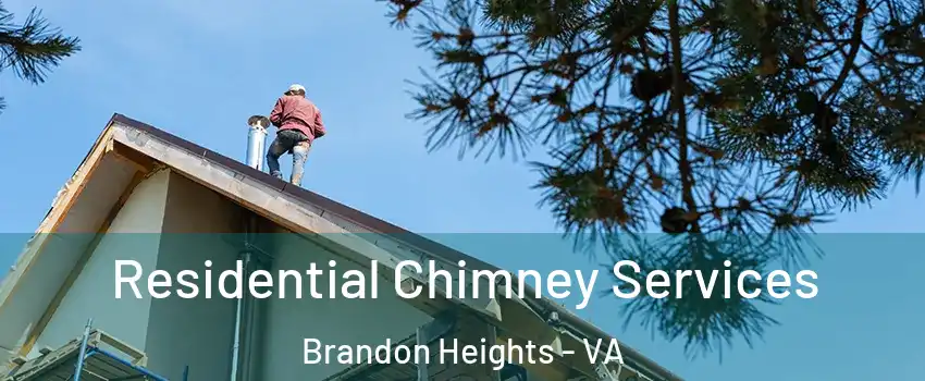 Residential Chimney Services Brandon Heights - VA