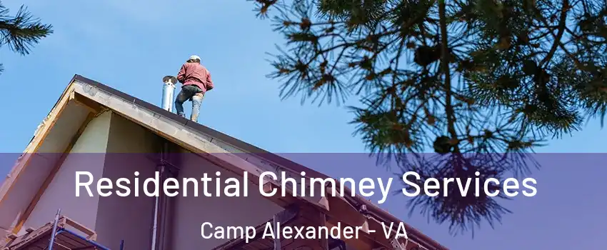 Residential Chimney Services Camp Alexander - VA