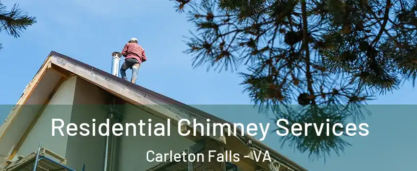 Residential Chimney Services Carleton Falls - VA