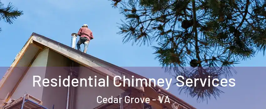 Residential Chimney Services Cedar Grove - VA