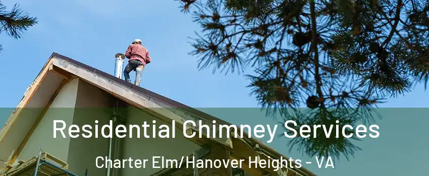 Residential Chimney Services Charter Elm/Hanover Heights - VA