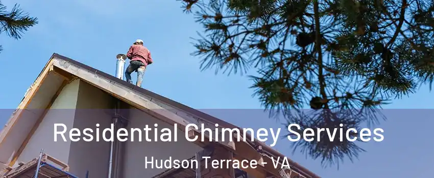 Residential Chimney Services Hudson Terrace - VA