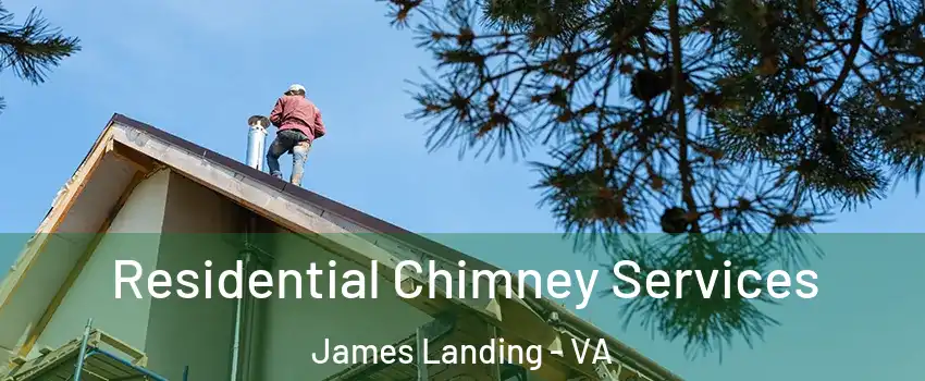 Residential Chimney Services James Landing - VA