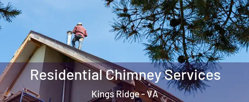 Residential Chimney Services Kings Ridge - VA