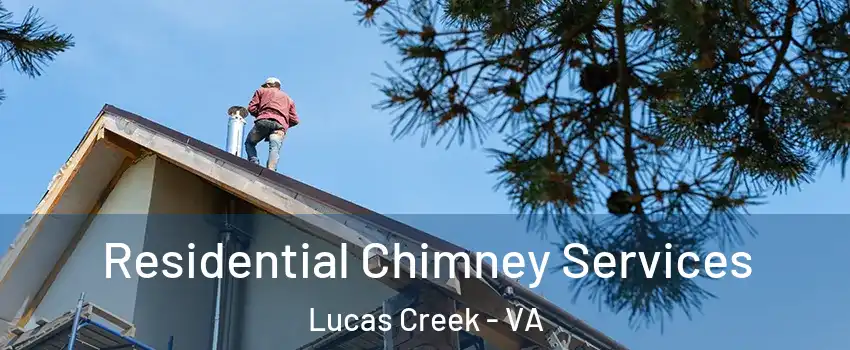 Residential Chimney Services Lucas Creek - VA