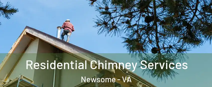 Residential Chimney Services Newsome - VA