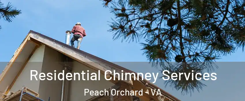 Residential Chimney Services Peach Orchard - VA