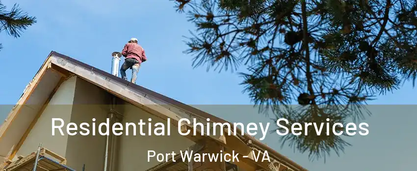 Residential Chimney Services Port Warwick - VA
