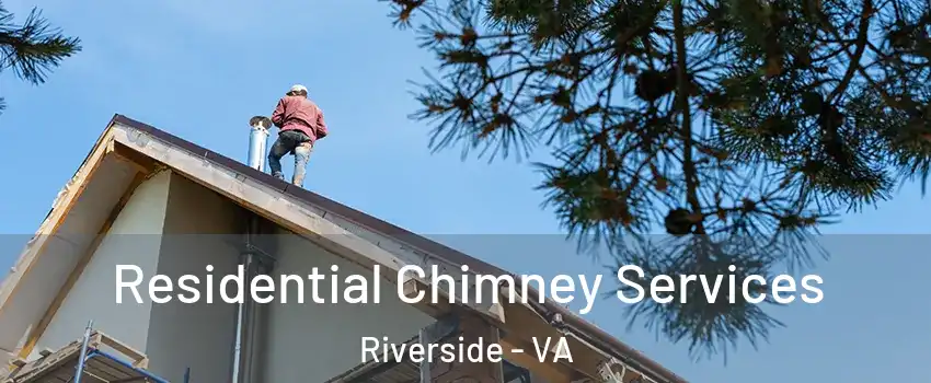 Residential Chimney Services Riverside - VA