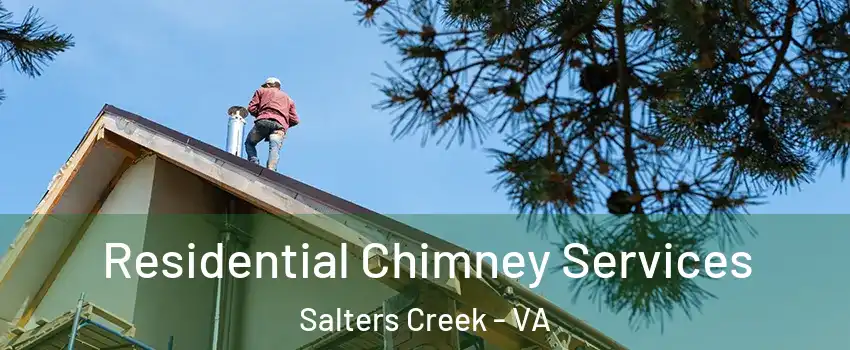 Residential Chimney Services Salters Creek - VA