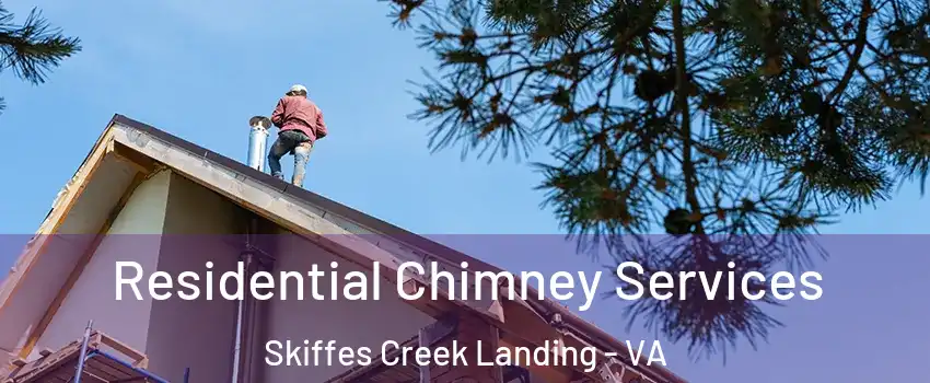 Residential Chimney Services Skiffes Creek Landing - VA