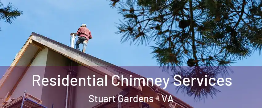 Residential Chimney Services Stuart Gardens - VA