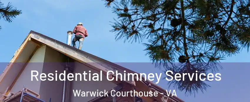 Residential Chimney Services Warwick Courthouse - VA