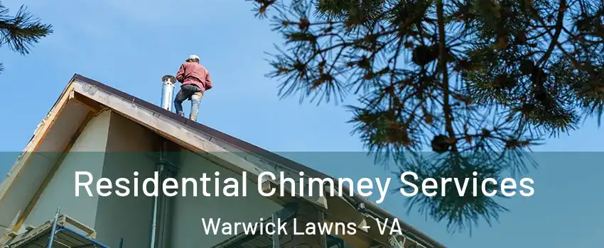 Residential Chimney Services Warwick Lawns - VA