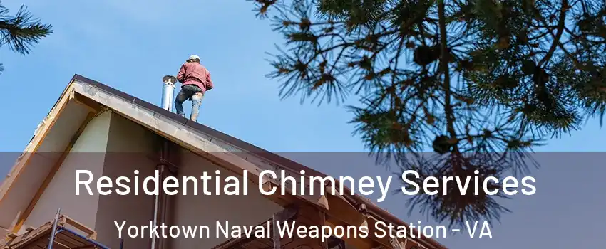 Residential Chimney Services Yorktown Naval Weapons Station - VA