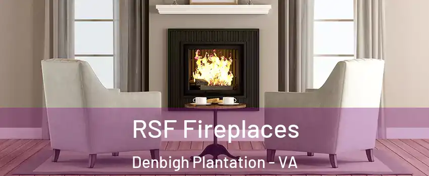 RSF Fireplaces Denbigh Plantation - VA