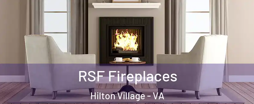 RSF Fireplaces Hilton Village - VA